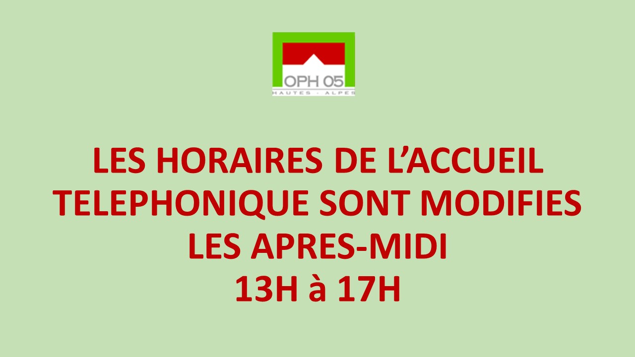 LES HORAIRES DE L’ACCUEIL TELEPHONIQUE CHANGENT OPH05